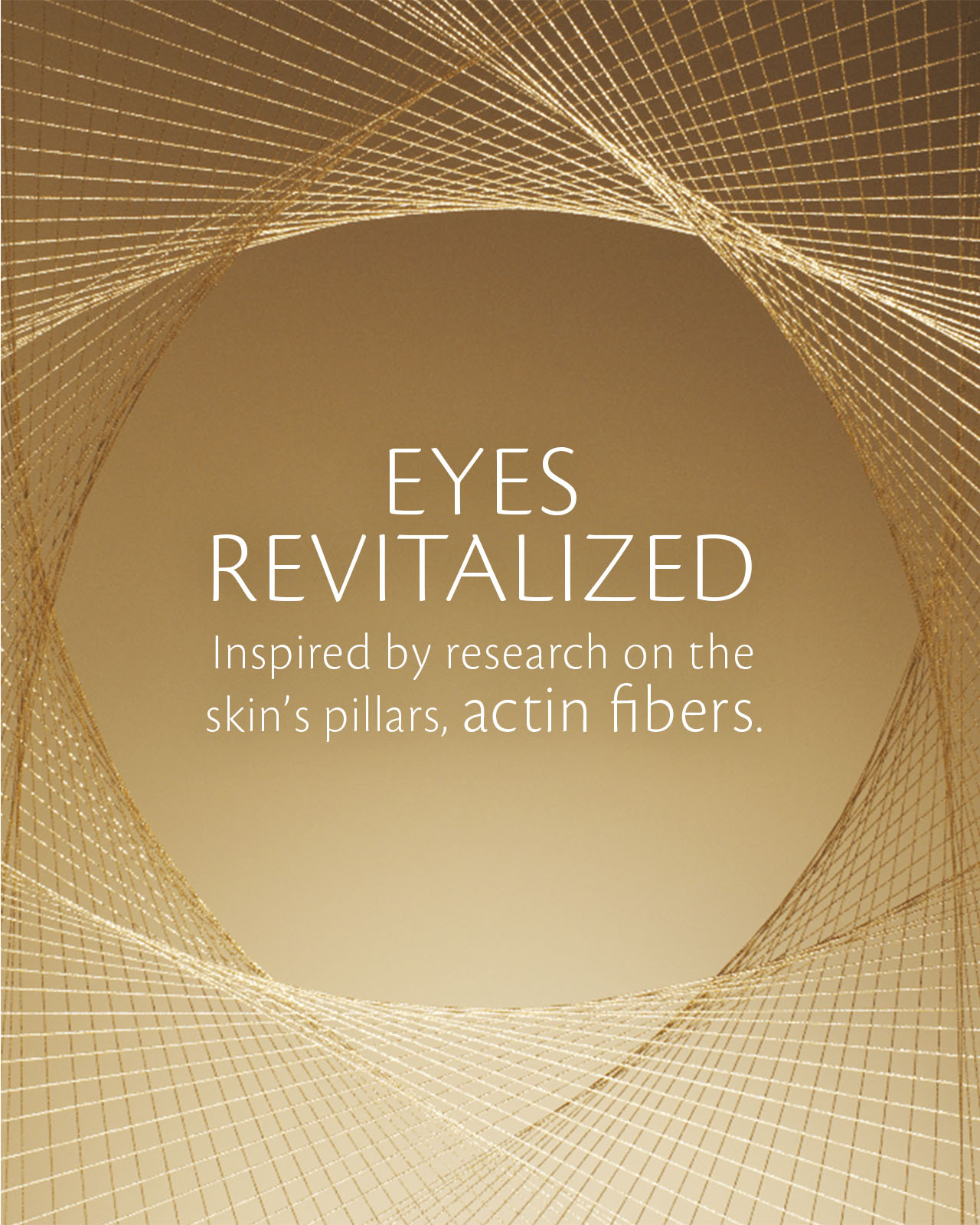 Photo of a graphic design featuring golden threads and the text: &ldquo;EYES REVITALIZED &ndash; Inspired by research on the skin&rsquo;s pillars, actin fibers.&rdquo;